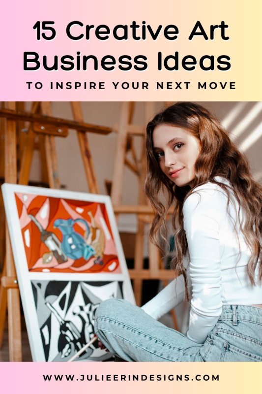 15 Creative Art Business Ideas to Inspire Your Next Move