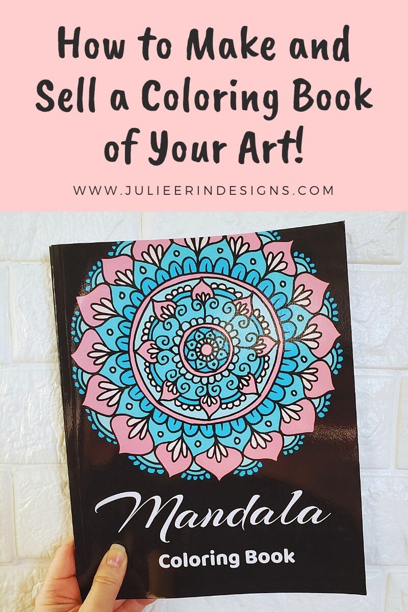 How to Make and Sell a Coloring Book from Your Art - Julie Erin Designs