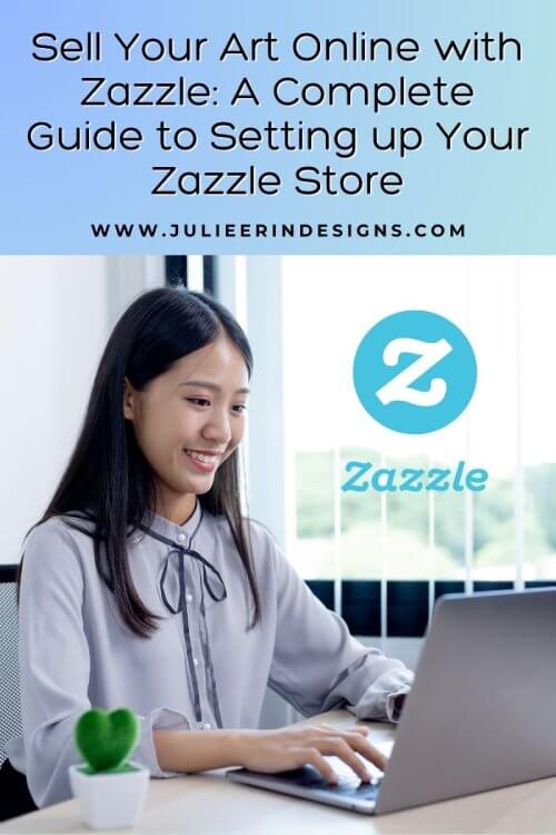 Sell Your Art Online with Zazzle: A Complete Guide to Setting up Your Zazzle Store